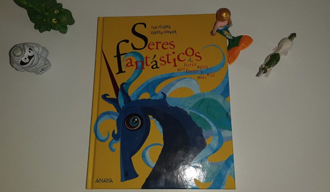 ‘Seres fantásticos’. Un libro infantil para descubrir a los protagonistas del mundo imaginario